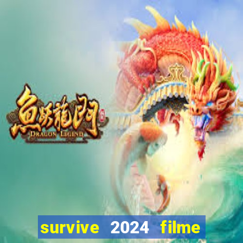 survive 2024 filme completo dublado